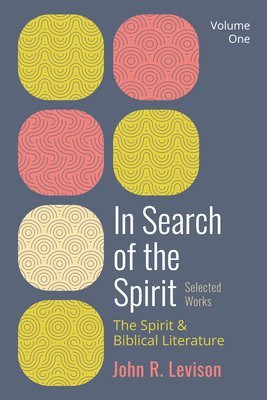 John R Levison, John R. Levison - In Search of the Spirit: Selected Works, Volume One, Inbunden