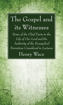 Henry Wace - Gospel and its Witnesses, Häftad