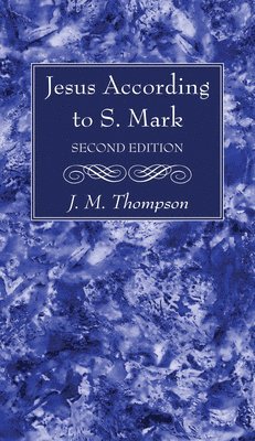 bokomslag Jesus According to S. Mark, 2nd Edition