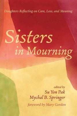 Su Yon Pak, Mychal B Springer - Sisters in Mourning, Inbunden