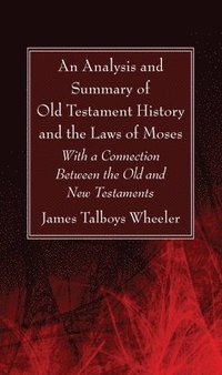 bokomslag An Analysis and Summary of Old Testament History and the Laws of Moses