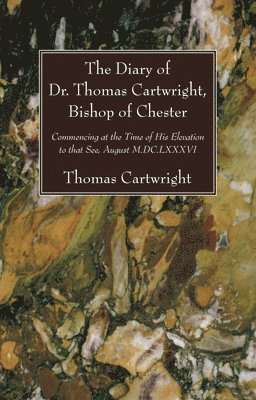 bokomslag The Diary of Dr. Thomas Cartwright, Bishop of Chester