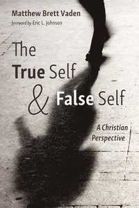 bokomslag True Self and False Self