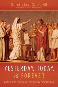 bokomslag Yesterday, Today, and Forever: Listening to Hebrews in the Twenty-First Century