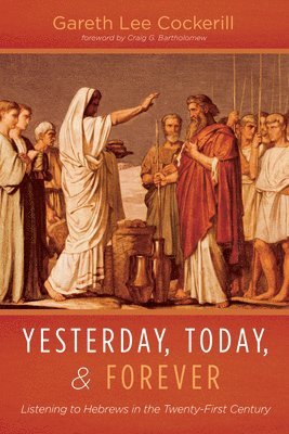 bokomslag Yesterday, Today, and Forever: Listening to Hebrews in the Twenty-First Century