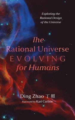 bokomslag The Rational Universe Evolving for Humans