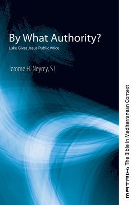 Jerome H Neyrey, Jerome H. Neyrey, SJ Neyrey, Jerome H., Jerome H. Sj Neyrey - By What Authority?, Häftad