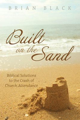 Brian Black - Built on the Sand, Inbunden