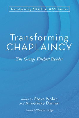 Steve Nolan, Annelieke Damen - Transforming Chaplaincy, Inbunden