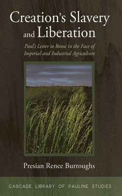 bokomslag Creation's Slavery and Liberation: Paul's Letter to Rome in the Face of Imperial and Industrial Agriculture