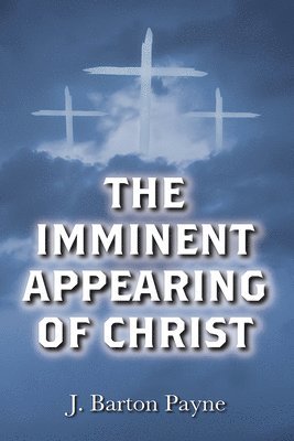 The Imminent Appearing of Christ 1