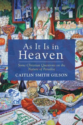 Gilson C S, Caitlin Smith Gilson - As it is in Heaven, Inbunden