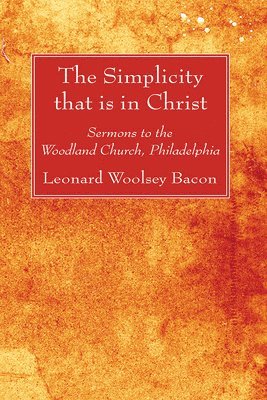 Leonard Woolsey Bacon - Simplicity that is in Christ, Häftad