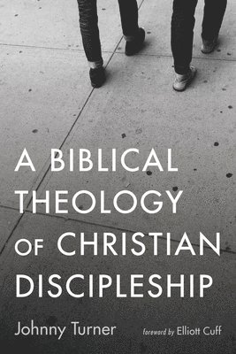 bokomslag A Biblical Theology of Christian Discipleship