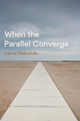 Laura Dabundo - When the Parallel Converge, Häftad