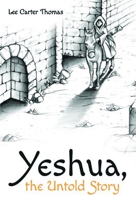 Lee Carter Thomas - Yeshua, the Untold Story, Inbunden