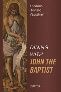 bokomslag Dining With John the Baptist