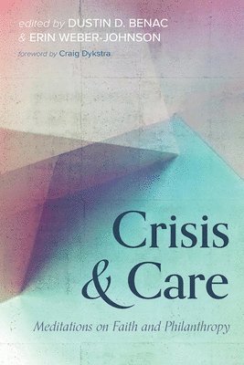 Dustin D Benac, Erin Weber-Johnson - Crisis and Care, Inbunden