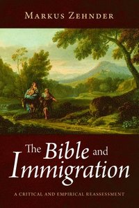 bokomslag The Bible and Immigration