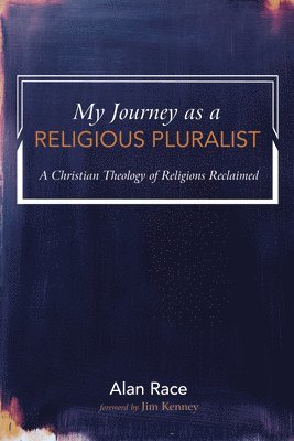 Alan Race - My Journey as a Religious Pluralist, Inbunden