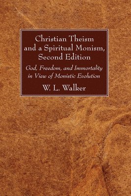 Christian Theism and a Spiritual Monism, Second Edition 1