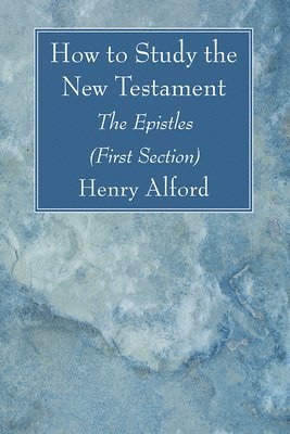 Henry Alford - How to Study the New Testament, Häftad