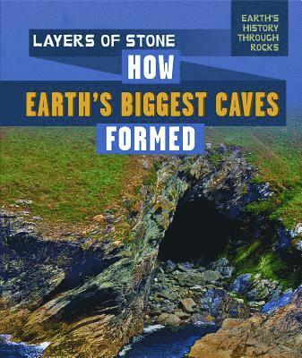 Layers of Stone: How Earth's Biggest Caves Formed
