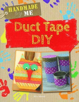 Alix Wood - Duct Tape DIY, Häftad. Tillgänglighet: Lägg i varukorg