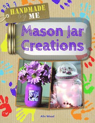 Alix Wood - Mason Jar Creations, Häftad. Tillgänglighet: Lägg i varukorg
