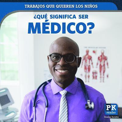 Christine Honders - ¿Qué Significa Ser Médico? (What's It Really Like to Be a Doctor), Inbunden