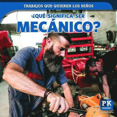 Christine Honders - ¿Qué Significa Ser Mecánico? (What's It Really Like to Be a Mechanic?), Inbunden