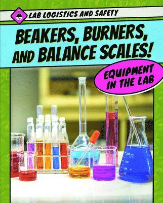 Alison Eldridge, Stephen Eldridge - Beakers, Burners, and Balance Scales! Equipment in the Lab, Häftad