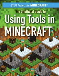 bokomslag The Unofficial Guide to Using Tools in Minecraft(r)