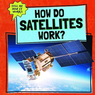 Daniel R. Faust - How Do Satellites Work?, Häftad