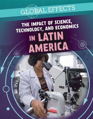 Peter Kogler - The Impact of Science, Technology, and Economics in Latin America, Inbunden