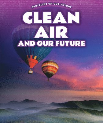 Kathy Furgang - Clean Air and Our Future, Inbunden