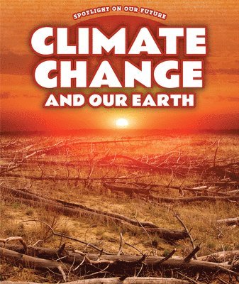 Kathy Furgang - Climate Change and Our Earth, Inbunden