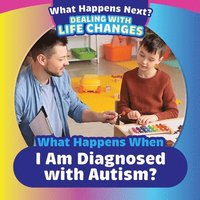 bokomslag What Happens When I Am Diagnosed with Autism?