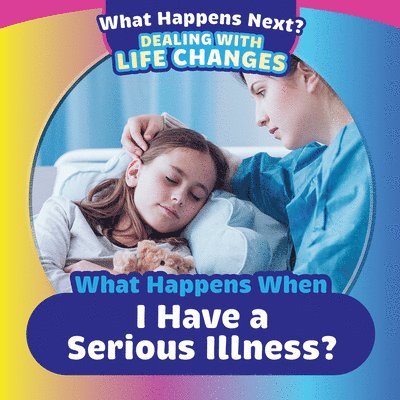 Danielle Haynes - What Happens When I Have a Serious Illness?, Häftad