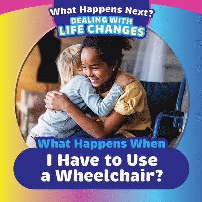 Kathleen A. Klatte - What Happens When I Have to Use a Wheelchair?, Häftad