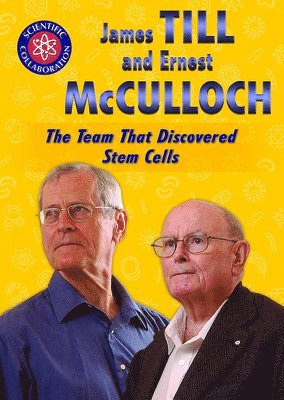 Elissa Thompson - James Till and Ernest McCulloch: The Team That Discovered Stem Cells, Inbunden