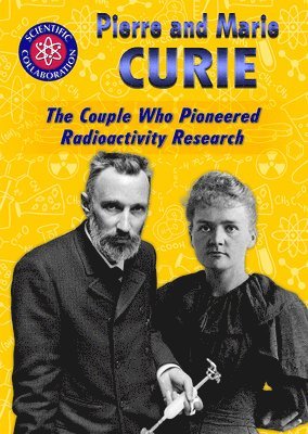 Lisa Idzikowski - Pierre and Marie Curie: The Couple Who Pioneered Radioactivity Research, Inbunden