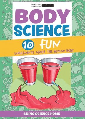 Scientific American Editors - Body Science: 10 Fun Experiments about the Human Body, Häftad