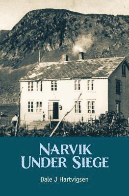 Dale J. Hartvigsen - Narvik Under Siege, Häftad
