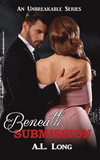 Beneath Submission (An Unbreakable Series) 1