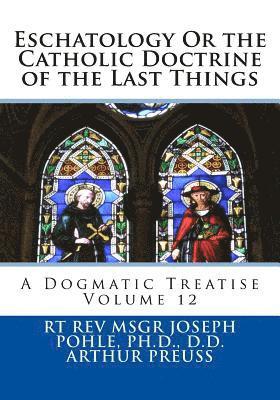 Arthur Preuss, St Athanasius Press - Eschatology Or the Catholic Doctrine of the Last Things: A Dogmatic Treatise Volume 12, Häftad