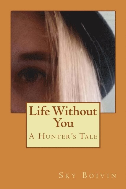 Life Without You: A Hunter's Tale 1