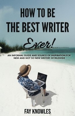 How to Be the Best Writer Ever! 1