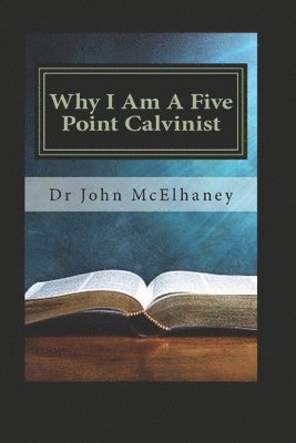 bokomslag Why I Am A Five Point Calvinist: God's Sovereign Grace