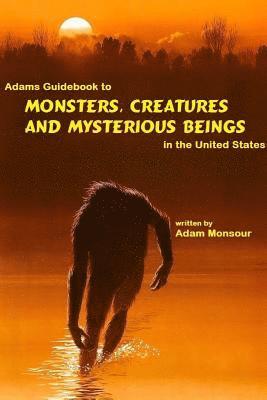 bokomslag Adams guide to monsters in the USA